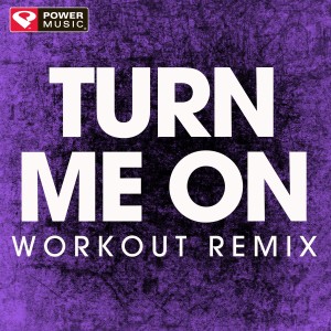 收聽Power Music Workout的Turn Me On (Extended Workout Remix)歌詞歌曲