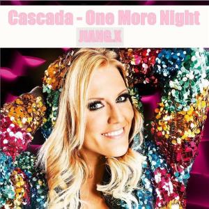 Listen to Cascada-One More Night(JIANG.x Bootlg) (Remix) song with lyrics from JIANG.x