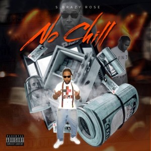 Album No Chill (Explicit) from S.Brazy.Rose