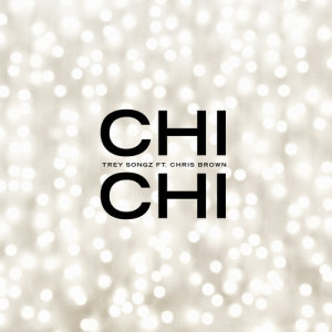 收聽Trey Songz的Chi Chi (feat. Chris Brown) (Explicit)歌詞歌曲