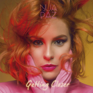 收聽Nua Paz的Getting Closer歌詞歌曲