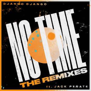 Django Django的專輯No Time (feat. Jack Peñate) (Remixes)
