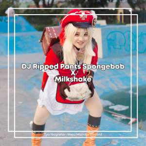 Listen to Ripped Pants Spongebob X Milkshake (Instrumental) song with lyrics from Tyo Nugraha
