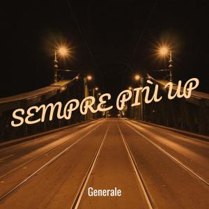 Dengarkan SEMPRE PIÙ UP (Explicit) lagu dari Generale dengan lirik