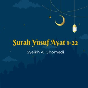 Dengarkan Surah Yusuf Ayat 1-22 lagu dari Syeikh Al Ghomedi dengan lirik
