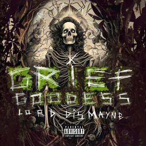 ดาวน์โหลดและฟังเพลง Grief Goddess (Explicit) พร้อมเนื้อเพลงจาก Lord Dismayne