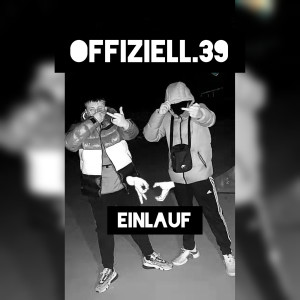 Listen to Einlauf (Explicit) song with lyrics from Offiziell.39