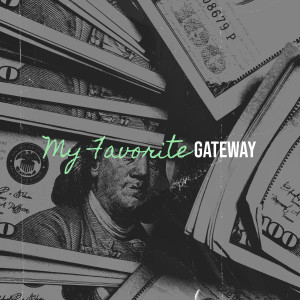 Listen to My Favorite (Explicit) song with lyrics from Gateway