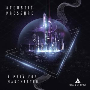 Acoustic Pressure的專輯A Pray For Manchester