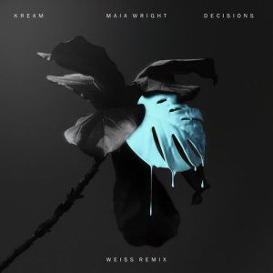 收聽Kream的Decisions (feat. Maia Wright) (Weiss (UK) Remix) (Weiss Remix)歌詞歌曲