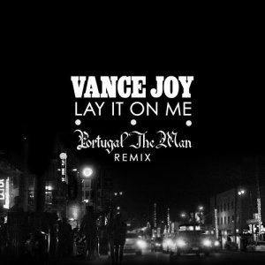 ดาวน์โหลดและฟังเพลง Lay It on Me (Portugal. The Man Remix) พร้อมเนื้อเพลงจาก Vance Joy