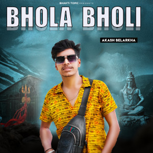 Listen to Bhola Bholi song with lyrics from Akash Belarkha