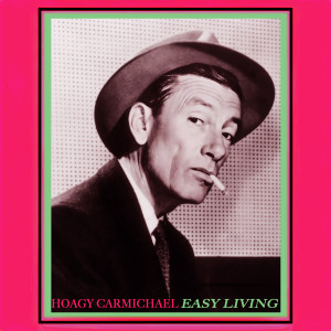Hoagy Carmichael的專輯Easy Living - Jazzin' with Hoagy