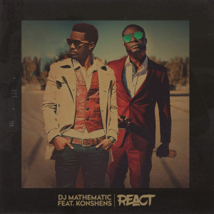 DJ Mathematic的专辑React (feat. Konshens) (Explicit)