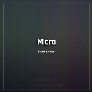 Listen to Sound Barrier (D:Fuse Remix) song with lyrics from Micro
