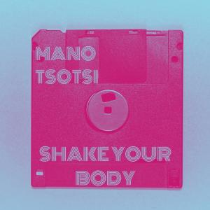 อัลบัม Shake Your Body ศิลปิน Mano Tsotsi