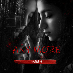 Listen to Any More song with lyrics from Arsh