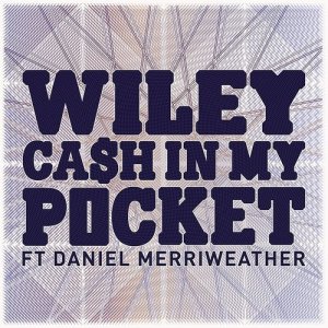 收聽Wiley的Cash In My Pocket (feat. Daniel Merriweather)歌詞歌曲