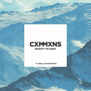 ดาวน์โหลดและฟังเพลง Mighty To Save พร้อมเนื้อเพลงจาก CXMMXNS