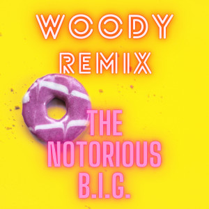 The Notorious BIG的專輯Woody (Remix) (Explicit)