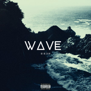 ดาวน์โหลดและฟังเพลง Wave (Explicit) พร้อมเนื้อเพลงจาก Reazon