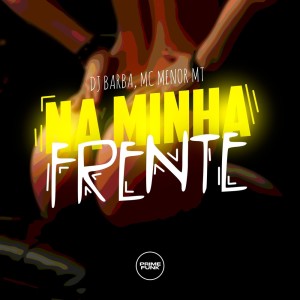 ดาวน์โหลดและฟังเพลง Na Minha Frente (Explicit) พร้อมเนื้อเพลงจาก DJ Barba