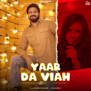 Listen to Yaar Da Viah song with lyrics from Harpreet Aulakh
