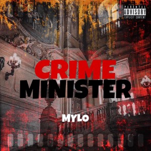 Listen to Crime Minister (Explicit) song with lyrics from Mylo