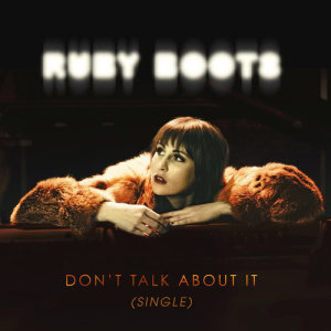 收聽Ruby Boots的Don’t Talk About It歌詞歌曲