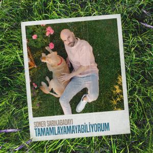 Soner Sarıkabadayı的專輯Tamamlayamayabiliyorum