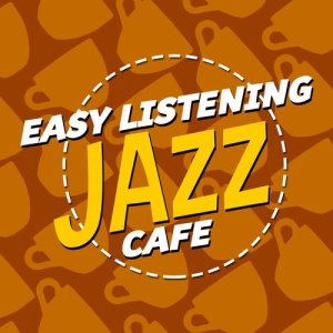 อัลบัม Easy Listening: Jazz Cafe ศิลปิน Easy Listening Café