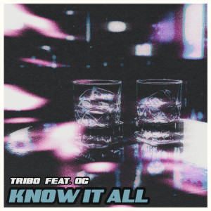 Listen to Know It All (Explicit) song with lyrics from Tribo