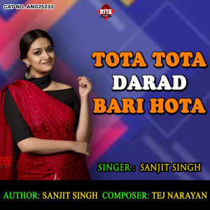 Listen to Tota Tota Darad Bari Hota song with lyrics from Sanjit Singh