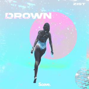 Listen to Drown song with lyrics from Zist