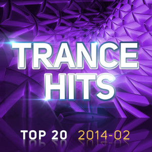 Album Trance Hits Top 20 - 2014-02 oleh Various Artists