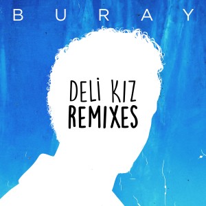 收聽Buray的Deli Kız (Efe Kopru Remix)歌詞歌曲