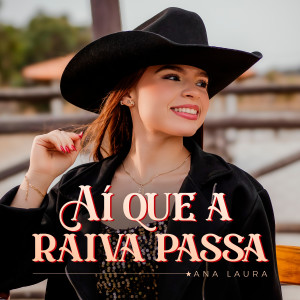 ดาวน์โหลดและฟังเพลง Aí Que A Raiva Passa พร้อมเนื้อเพลงจาก Ana Laura