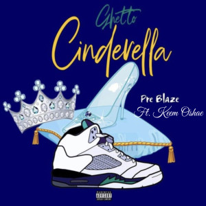 收听Pre Blaze的Ghetto Cinderella (Explicit)歌词歌曲