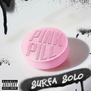 收聽Surfa Solo的Pink Pill (Explicit)歌詞歌曲