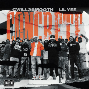 Cwill2smooth的專輯Concrete (feat. Lil Yee) (Explicit)