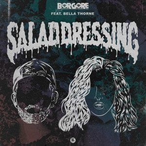 ดาวน์โหลดและฟังเพลง Salad Dressing พร้อมเนื้อเพลงจาก Borgore