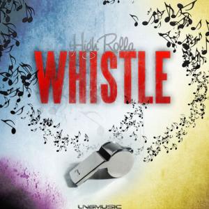 收聽High Rolla的Whistle (X-Blayza Remix Edit)歌詞歌曲