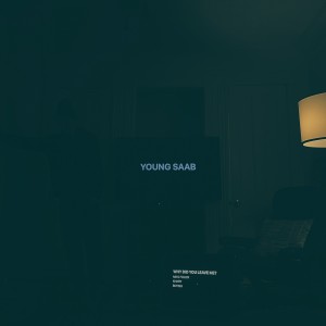 Album Why Did You Leave Me? (feat. Miya Folick, Khary & Boyish) from Young Saab