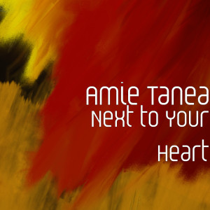 Listen to Next to Your Heart song with lyrics from Amie Tanea