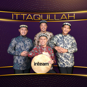 Dengarkan lagu ITTAQULLAH nyanyian Inteam dengan lirik