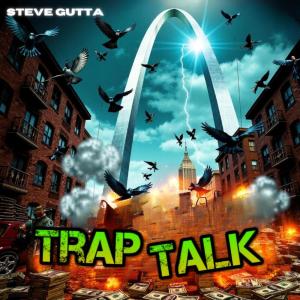 Steve Gutta的专辑TRAP TALK (Explicit)