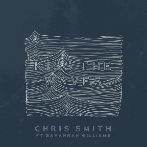 收聽Chris Smith的Kiss the Waves (Explicit)歌詞歌曲
