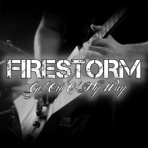 收聽Firestorm的Get out of My Way歌詞歌曲