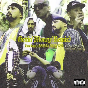 收听Lunv Loyal的Gettin' Money (feat. SEEDA & DJ TY-KOH) [Remix] (Explicit) (feat. SEEDA & DJ TY-KOH|Remix|Explicit)歌词歌曲