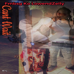 Listen to Can’t Wait (Explicit) song with lyrics from FmBsg Ko